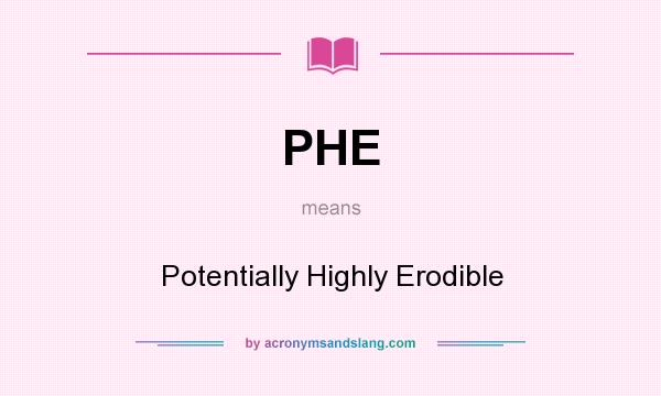 What does PHE mean? It stands for Potentially Highly Erodible