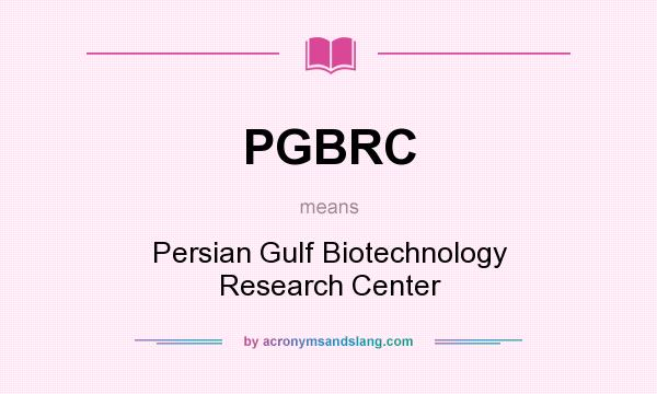What does PGBRC mean? It stands for Persian Gulf Biotechnology Research Center