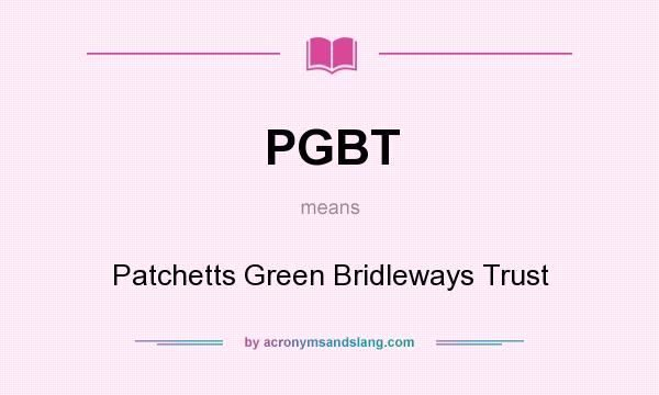 What does PGBT mean? It stands for Patchetts Green Bridleways Trust