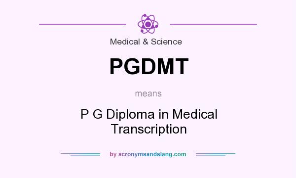 What does PGDMT mean? It stands for P G Diploma in Medical Transcription