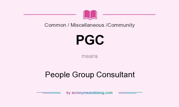 What does PGC mean? It stands for People Group Consultant