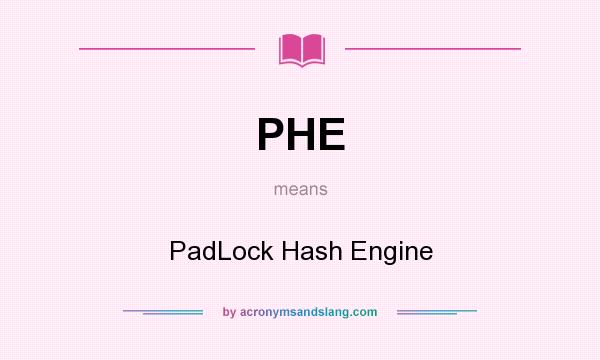 What does PHE mean? It stands for PadLock Hash Engine
