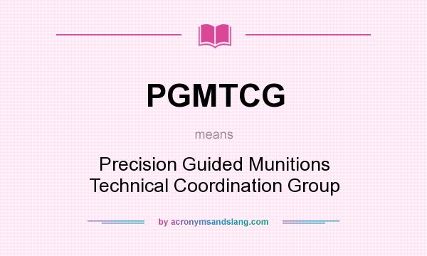 What does PGMTCG mean? It stands for Precision Guided Munitions Technical Coordination Group