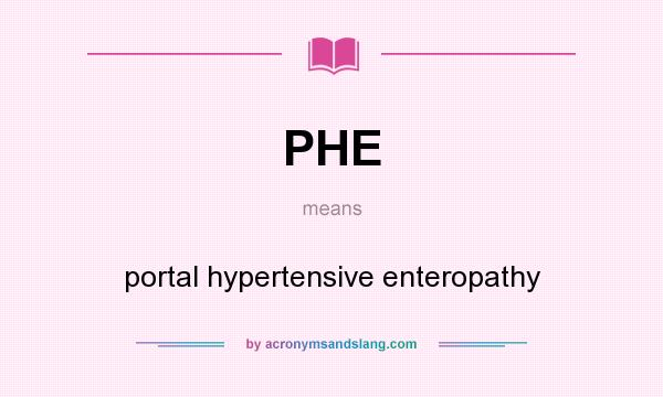 What does PHE mean? It stands for portal hypertensive enteropathy