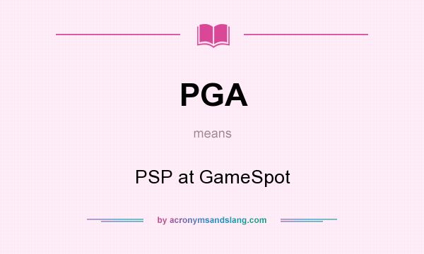 What does PGA mean? It stands for PSP at GameSpot