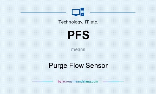 What does PFS mean? It stands for Purge Flow Sensor