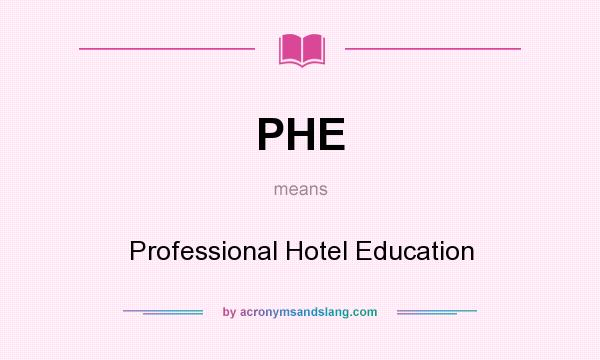 What does PHE mean? It stands for Professional Hotel Education