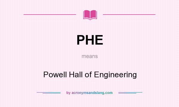 What does PHE mean? It stands for Powell Hall of Engineering