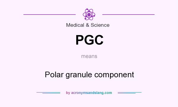 What does PGC mean? It stands for Polar granule component