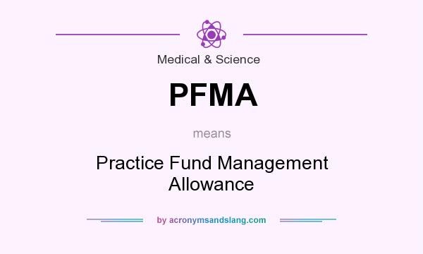 What does PFMA mean? It stands for Practice Fund Management Allowance
