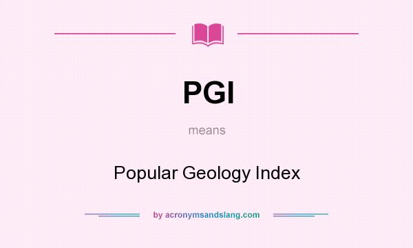 What does PGI mean? It stands for Popular Geology Index