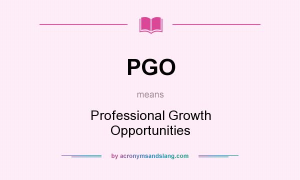 What does PGO mean? It stands for Professional Growth Opportunities