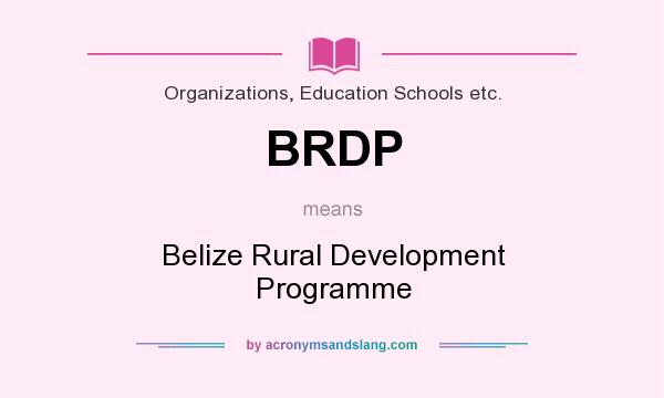 What does BRDP mean? It stands for Belize Rural Development Programme