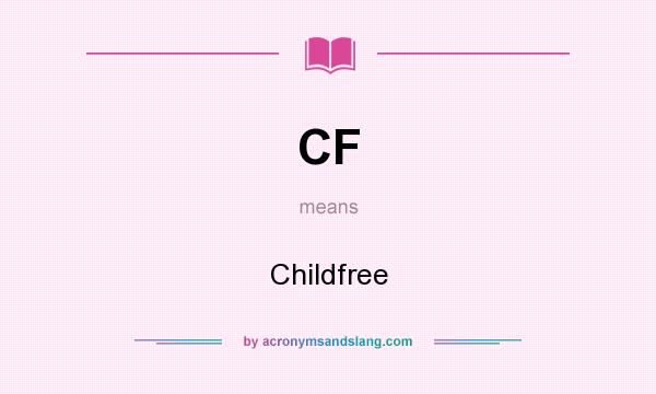What does CF mean? It stands for Childfree