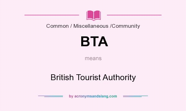 What does BTA mean? It stands for British Tourist Authority