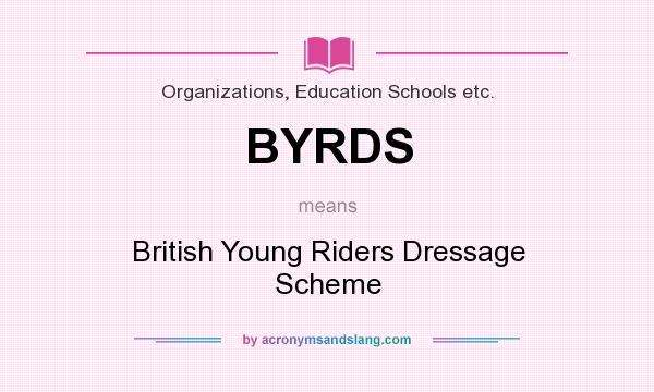 What does BYRDS mean? It stands for British Young Riders Dressage Scheme