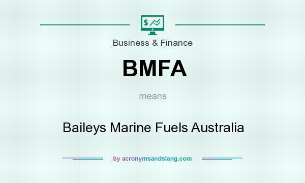 What does BMFA mean? It stands for Baileys Marine Fuels Australia