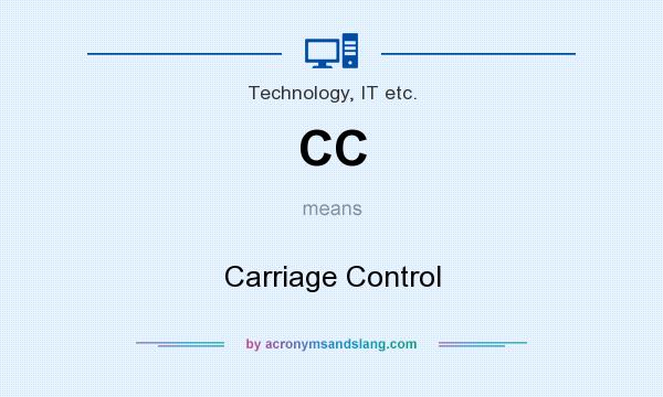 What does CC mean? It stands for Carriage Control