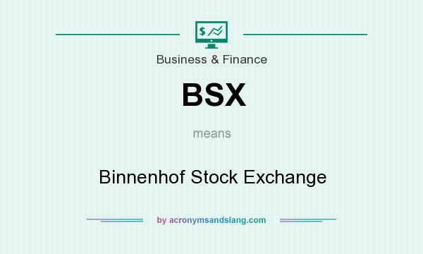 What does BSX mean? It stands for Binnenhof Stock Exchange
