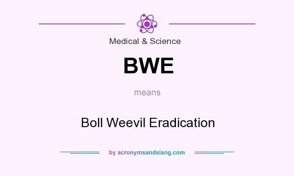 What does BWE mean? It stands for Boll Weevil Eradication