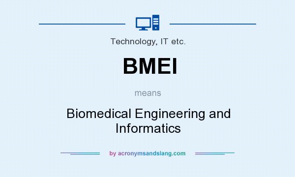 What does BMEI mean? It stands for Biomedical Engineering and Informatics