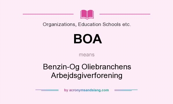 What does BOA mean? It stands for Benzin-Og Oliebranchens Arbejdsgiverforening
