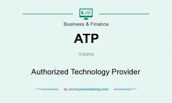 What does ATP mean? It stands for Authorized Technology Provider