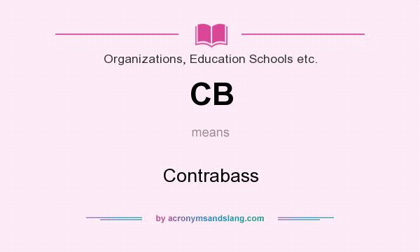 What does CB mean? It stands for Contrabass