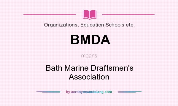 What does BMDA mean? It stands for Bath Marine Draftsmen`s Association