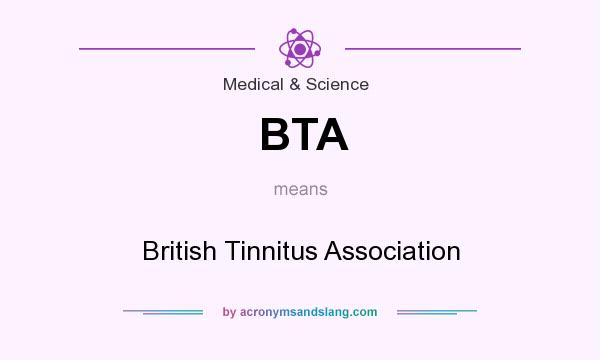 What does BTA mean? It stands for British Tinnitus Association