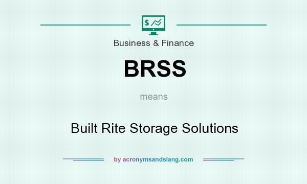 What does BRSS mean? It stands for Built Rite Storage Solutions