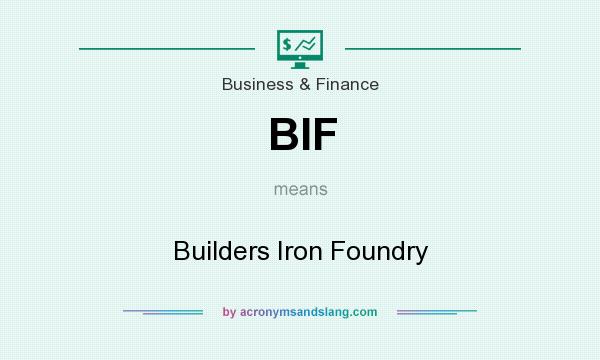 What does BIF mean? It stands for Builders Iron Foundry