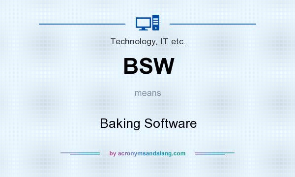 What does BSW mean? It stands for Baking Software