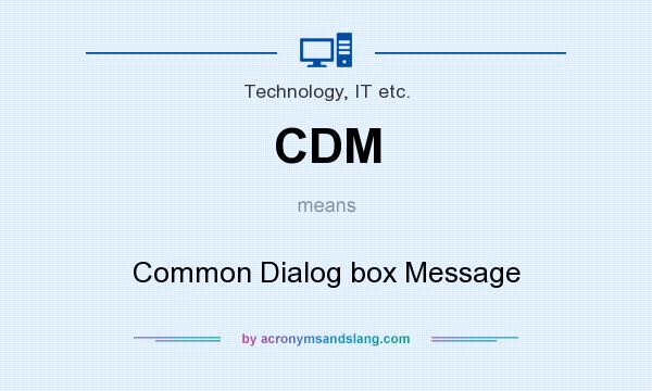 What does CDM mean? It stands for Common Dialog box Message