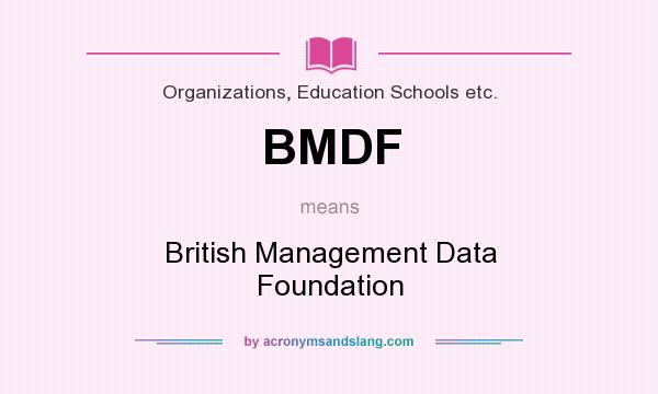 What does BMDF mean? It stands for British Management Data Foundation
