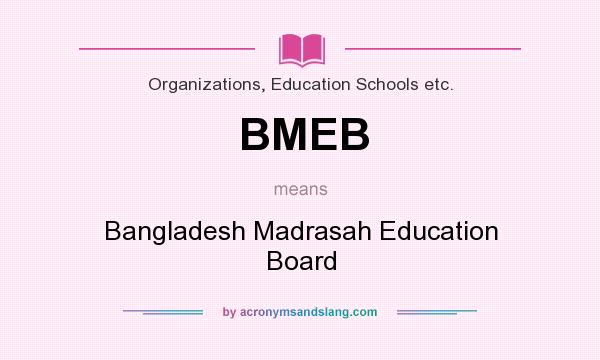 What does BMEB mean? It stands for Bangladesh Madrasah Education Board