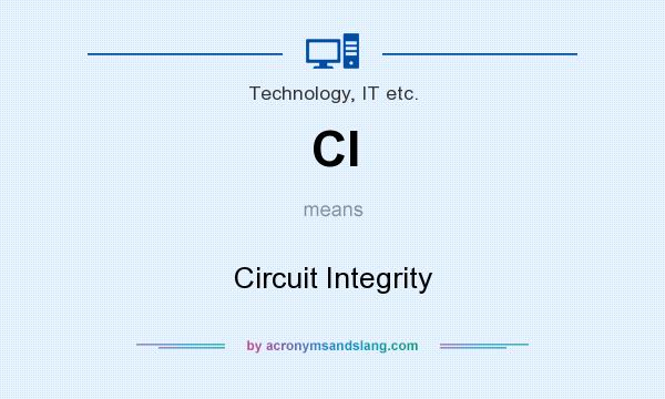 What does CI mean? It stands for Circuit Integrity