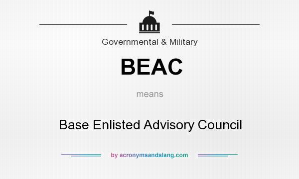 What does BEAC mean? It stands for Base Enlisted Advisory Council