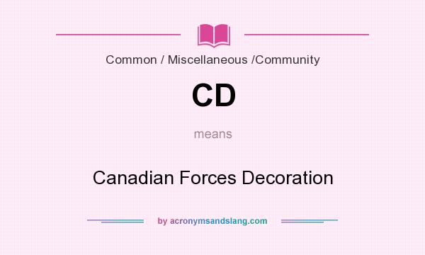 What does CD mean? It stands for Canadian Forces Decoration