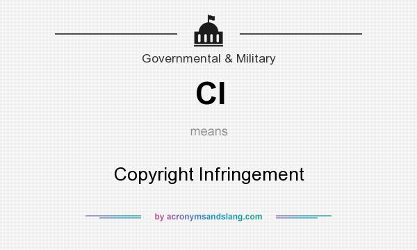 What does CI mean? It stands for Copyright Infringement