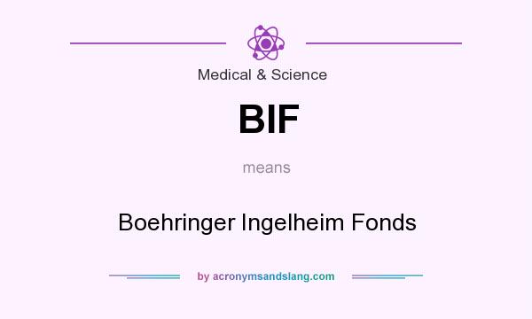 What does BIF mean? It stands for Boehringer Ingelheim Fonds