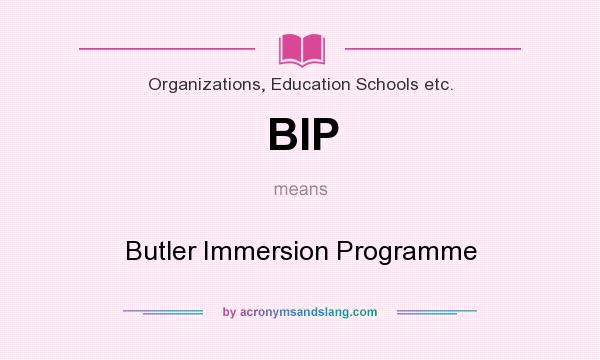 What does BIP mean? It stands for Butler Immersion Programme