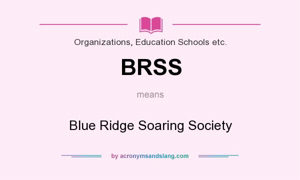 What does BRSS mean? It stands for Blue Ridge Soaring Society