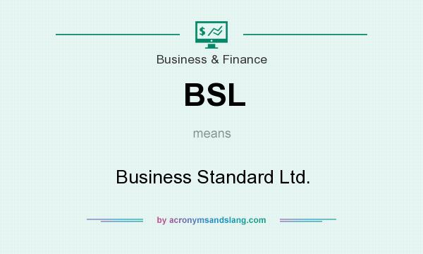 What does BSL mean? It stands for Business Standard Ltd.