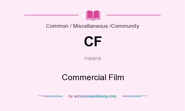 What does CF mean? It stands for Commercial Film