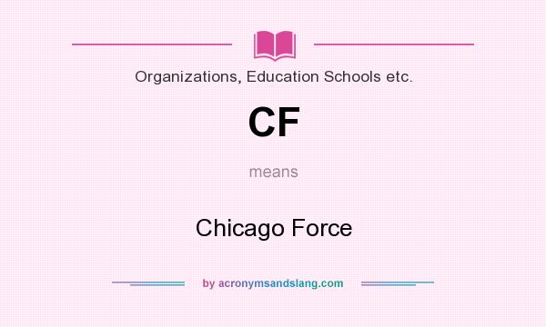 What does CF mean? It stands for Chicago Force