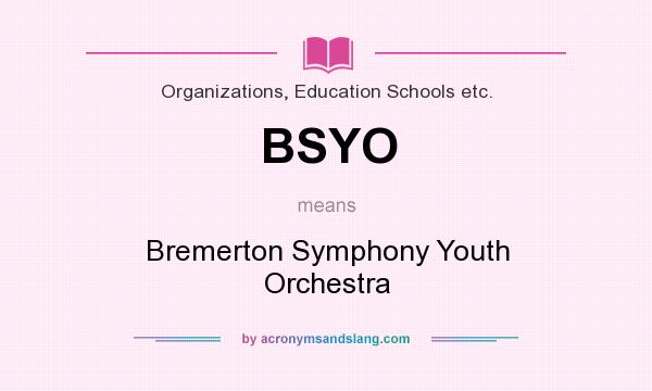 What does BSYO mean? It stands for Bremerton Symphony Youth Orchestra