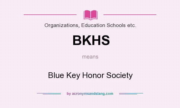 What does BKHS mean? It stands for Blue Key Honor Society