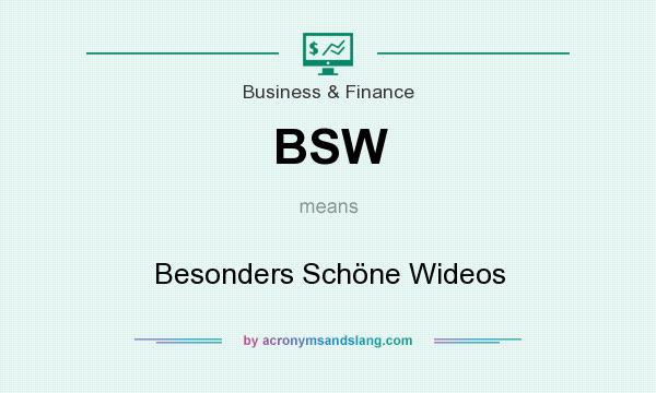 What does BSW mean? It stands for Besonders Schöne Wideos