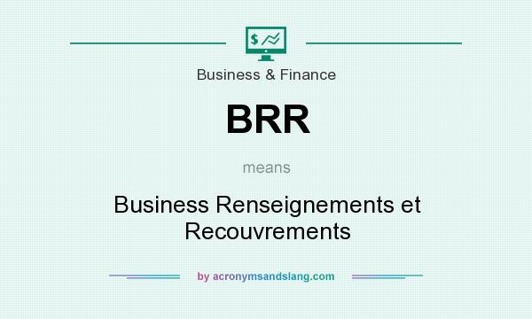 What does BRR mean? It stands for Business Renseignements et Recouvrements